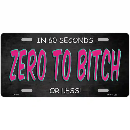 Zero To Bitch Novelty Metal License Plate